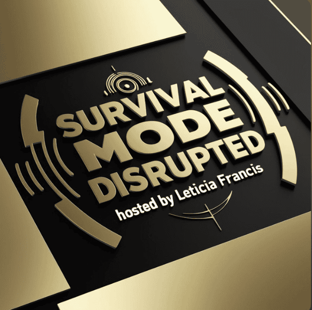 Survival Mode Disrupted podcast hosted by Leticia Francis, empowering personal growth.